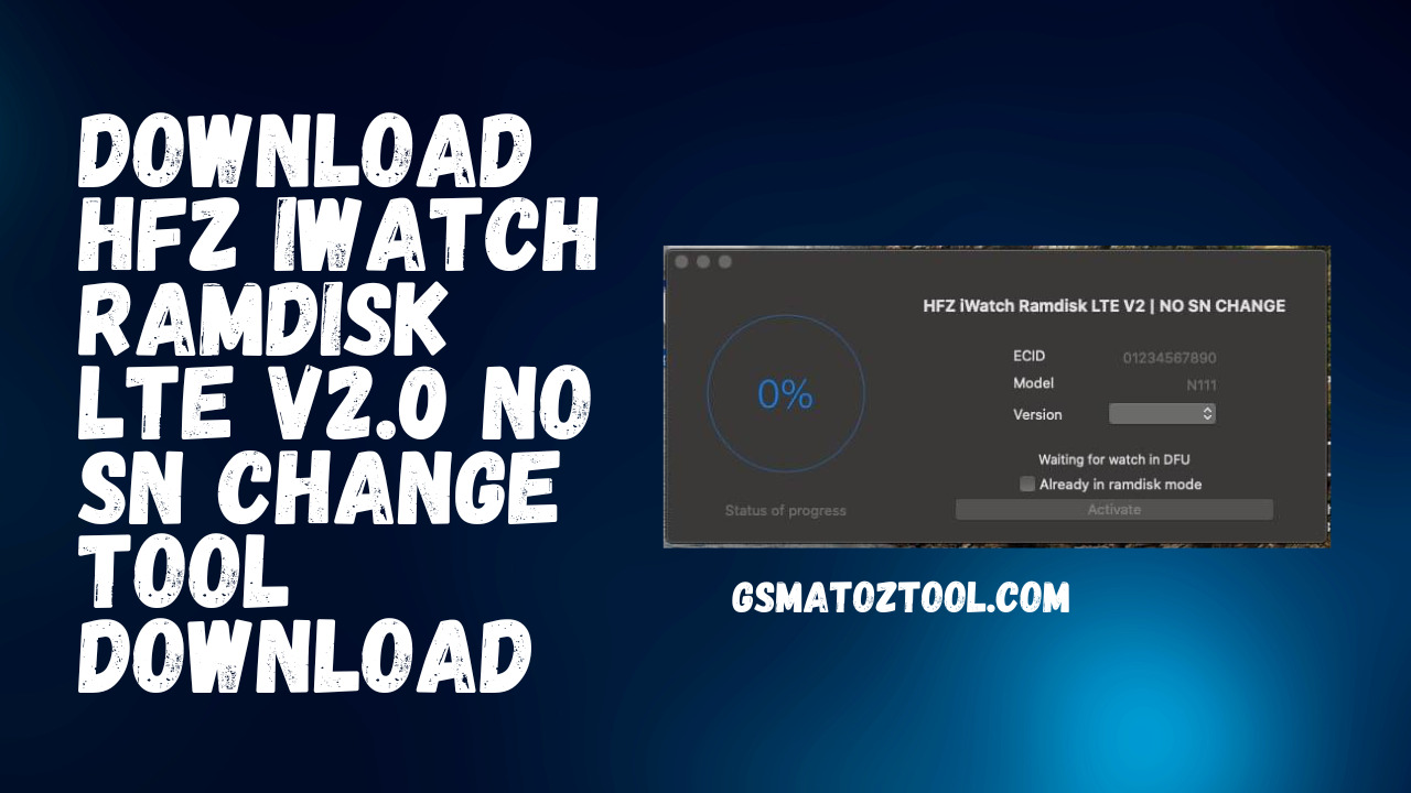 HFZ iWatch Ramdisk LTE V2.0 NO SN Change Download